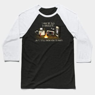 Old, Obsolete. But Can Still Party Funny Baseball T-Shirt